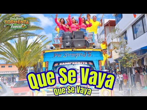 QUESE VAYA QUE SE VAYA - TORMENTA TROPICAL BANDA ORQUESTA (VIDEO OFICIAL 4K)