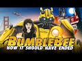 How Bumblebee Should Have Ended