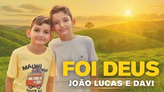 Foi Deus | João Lucas e Davi (música inédita)
