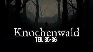 Knochenwald 35-36 | unheimliche Horrorgeschichte | Creepypasta
