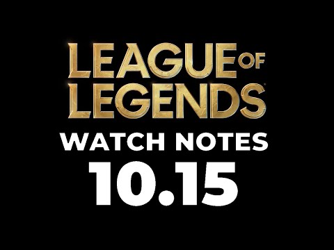 League of Legends Watch Notes 10.15