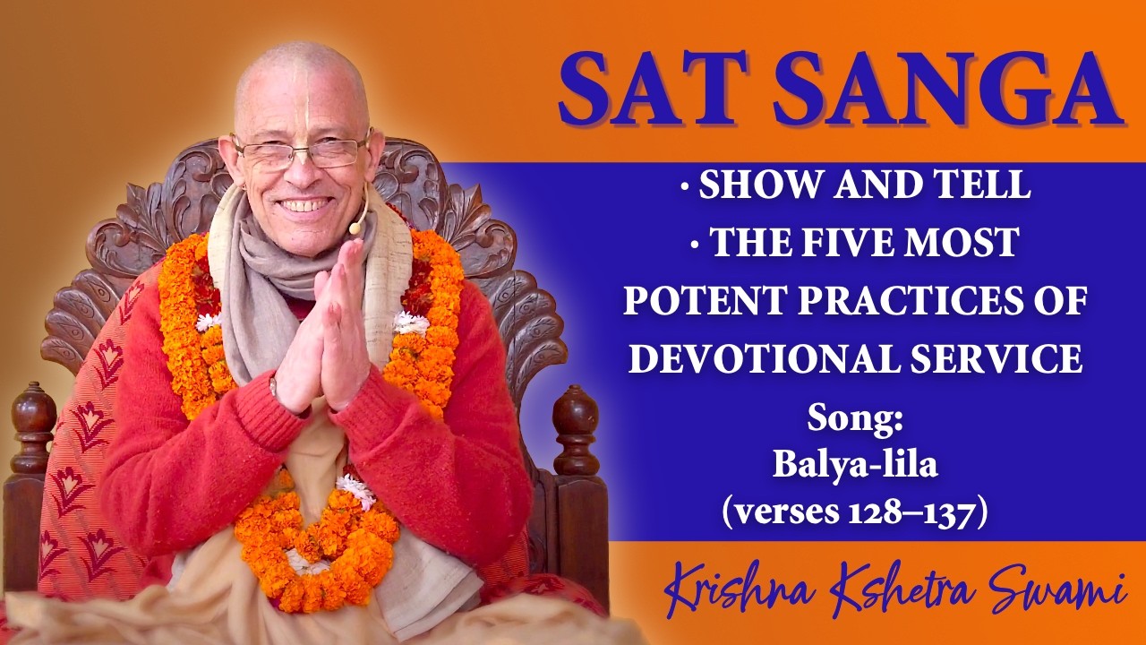 Sat Sanga | Show & Tell – The 5 Most Potent Practices of Devotional Service | Krishna Kshetra Swami