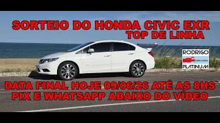 Sorteio do Honda Civic EXR Data Final Hoje 09/06/26 Até as 8Hs Pix e Whatsapp Abaixo do Vídeo