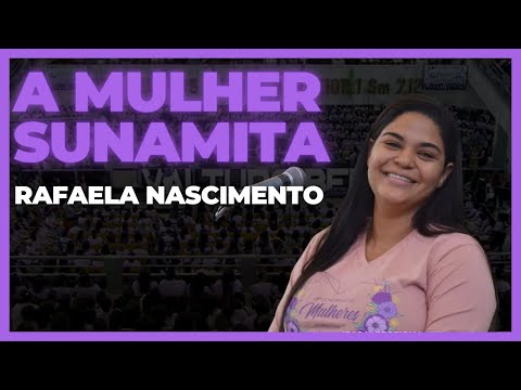 Rafaela Nascimento - Pregação sobre a mulher Sunamita - Vai tudo bem!