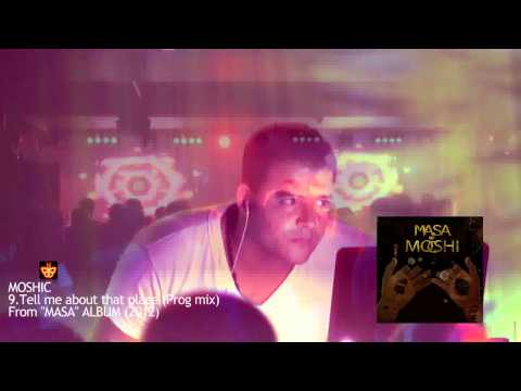 MOSHIC - TELL ME ABOUT THAT PLACE (Prog mix)