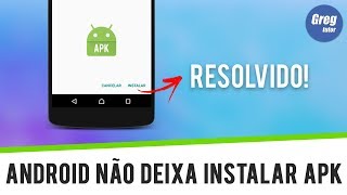 Android não deixa instalar aplicativo apk - RESOLVIDO