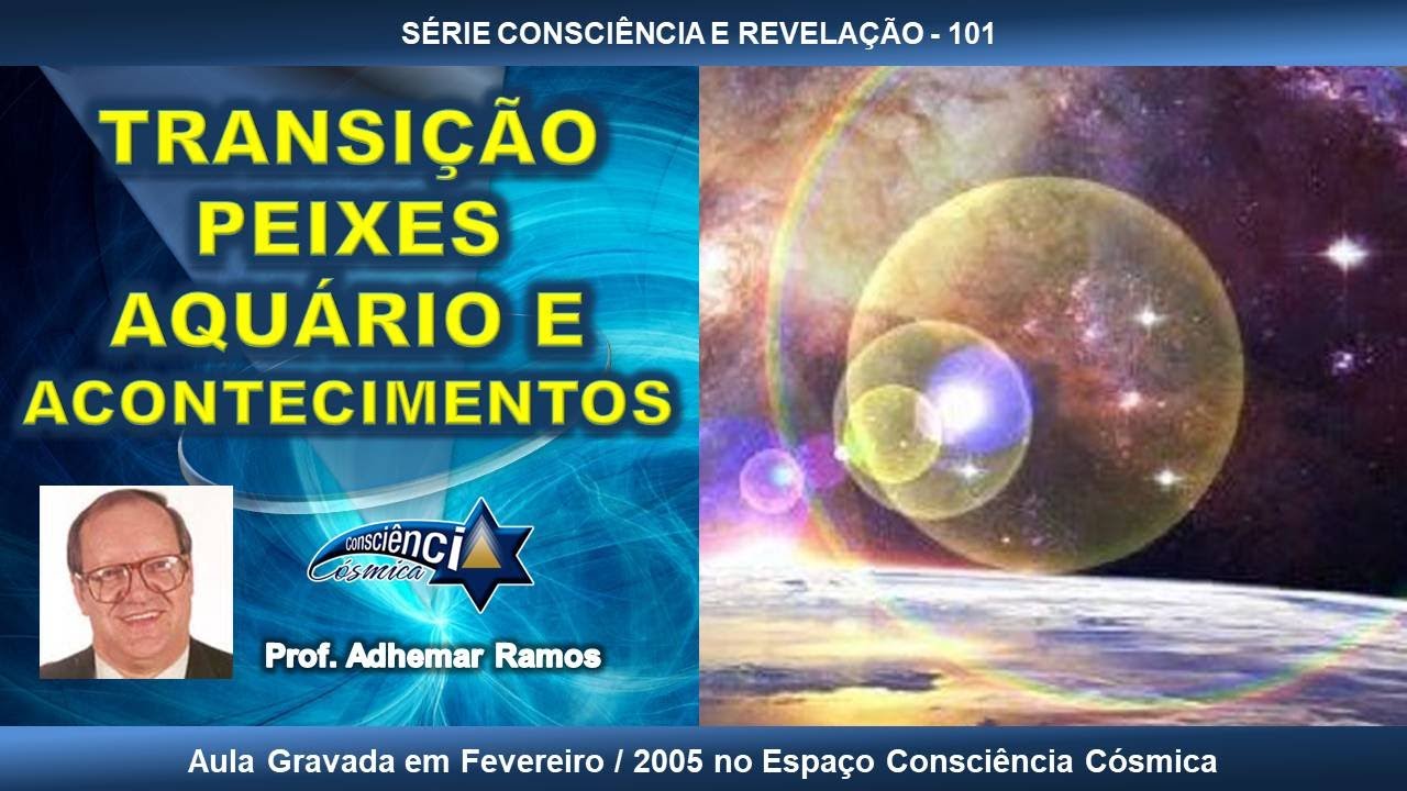 101 TRANSIÇÃO PEIXES - AQUÁRIO E ACONTECIMENTOS - Prof. Adhemar Ramos