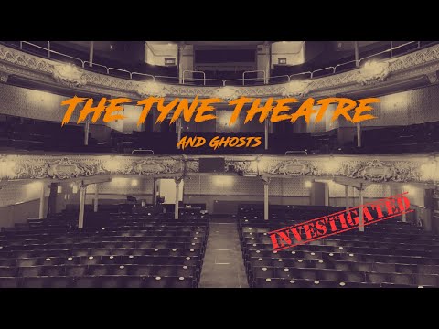 Investigating A Haunted Theatre With A Tragic Past: A Night In Newcastle's Tyne Theatre