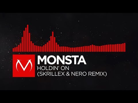 [DnB] - MONSTA - Holdin' On (Skrillex & Nero Remix)