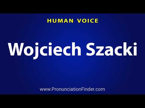 How To Pronounce Wojciech Szacki