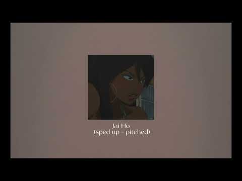 Jai Ho (sped up + pitched) - A.R Rahman, Pussycat Dolls ft. Nicole Scherzinger