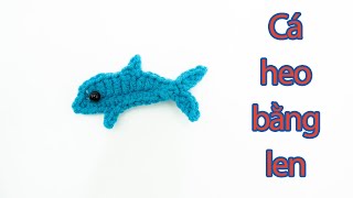 Hướng dẫn móc len Chú Cá Heo xanh ngộ nghĩnh - Instructions for crocheting Dolphins.