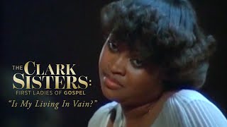 The Clark Sisters - Is My Living In Vain