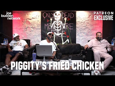 Patreon EXCLUSIVE | Piggity's Fried Chicken | The Joe Budden Podcast