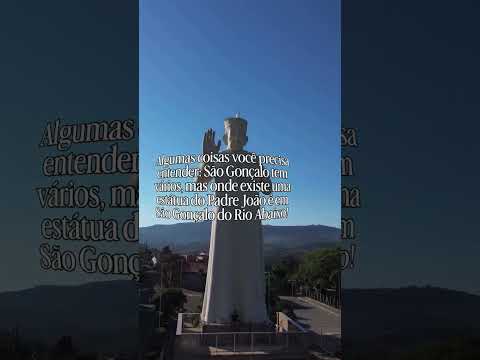 São Gonçalo MG: O único com a estátua imponente de Padre João.