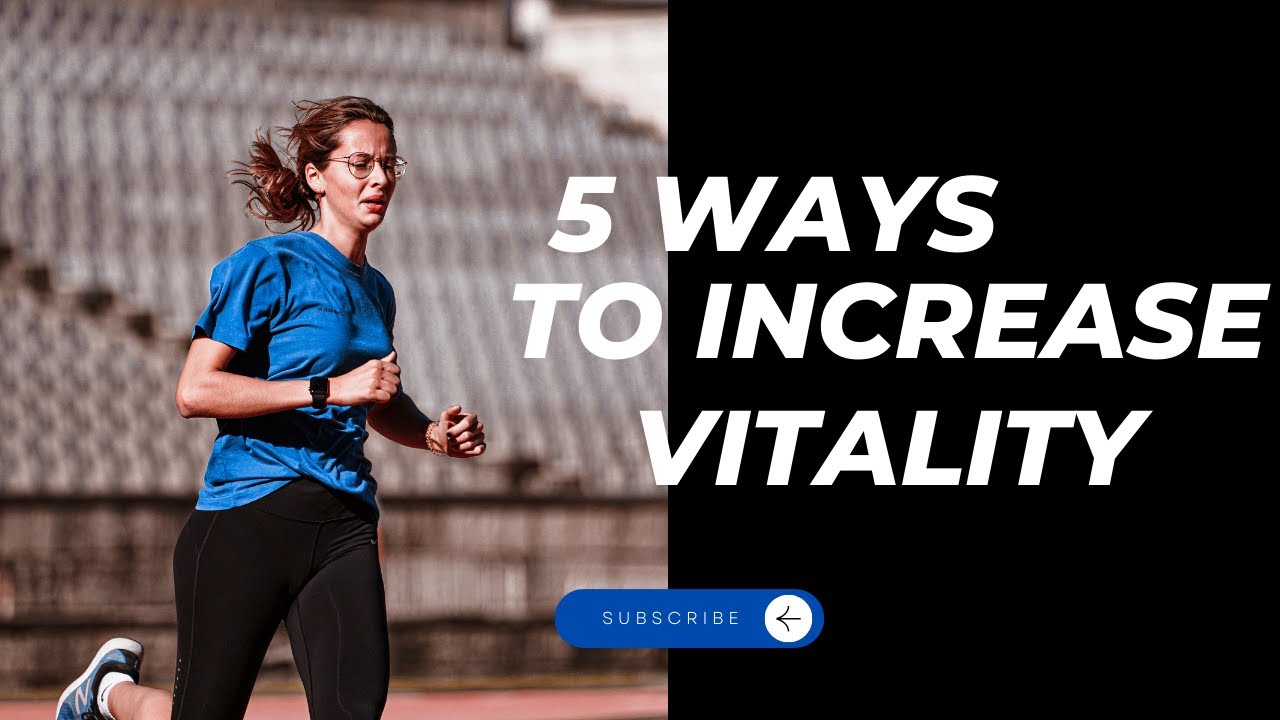 5 Ways to increase Vitality