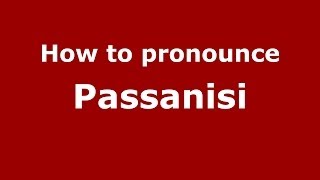 How to pronounce Passanisi