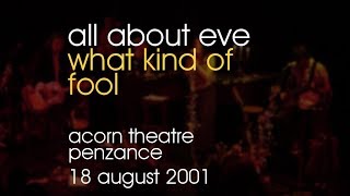 All About Eve - What Kind OF Fool - 18/08/2001 - Penzance Acorn Theatre