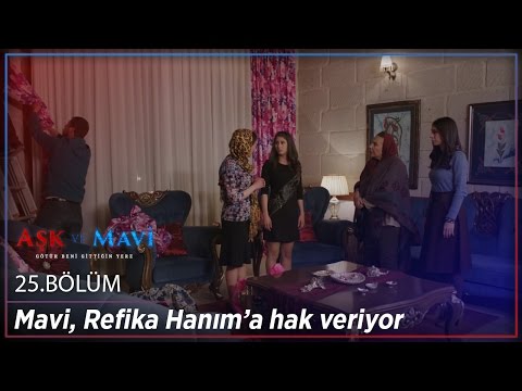 Aşk ve Mavi 25.Bölüm - Mavi, Refika Hanım’a hak veriyor