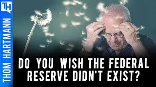 Should the Federal Reserve Be Abolished? Featuring Prof. Richard Wolff