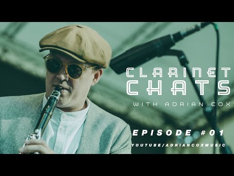 Adrian Cox: Clarinet Chats #01 My Mouthpiece