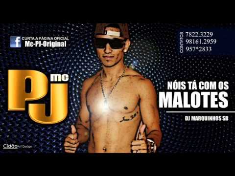 Mc PJ  -  Nóis tá com os Malotes (Dj Marquinhos sb) lançamento 2013/2014
