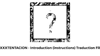 XXXTENTACION - Introduction (instructions) Traduction FR