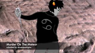 Murder On The Meteor (subscriber submitted)