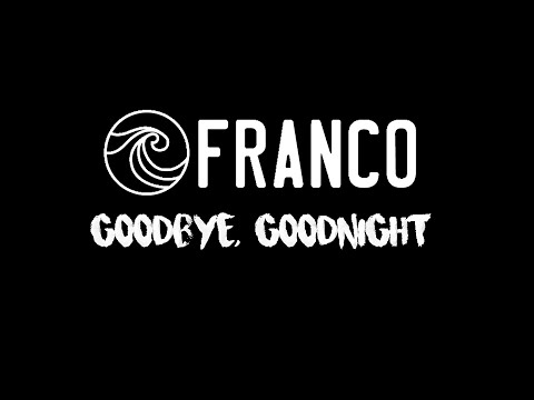 Franco - Goodbye, Goodnight (Lyrics)