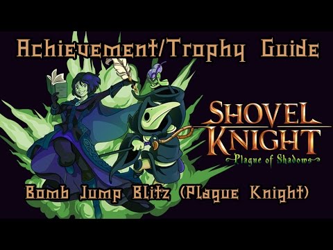 Shovel Knight - Bomb Jump Blitz (Plague Knight) - Achievement/Trophy Requirement Guide