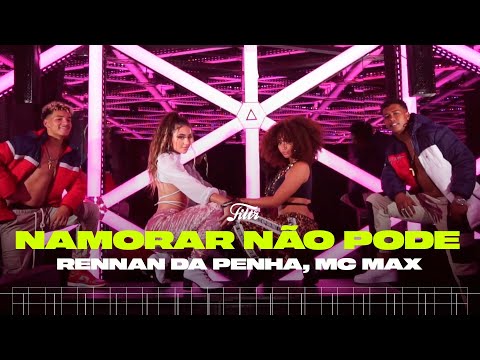 Rennan Da Penha, Mc Max - 'Namorar Não Pode (Agora é Sarra Sarradinha)' | Coreografia