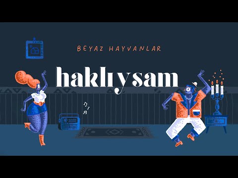 Beyaz Hayvanlar - Haklıysam