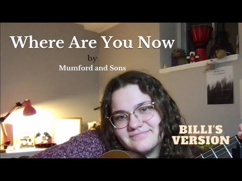 Where Are You Now? by Mumford and Sons // Billi // Cover