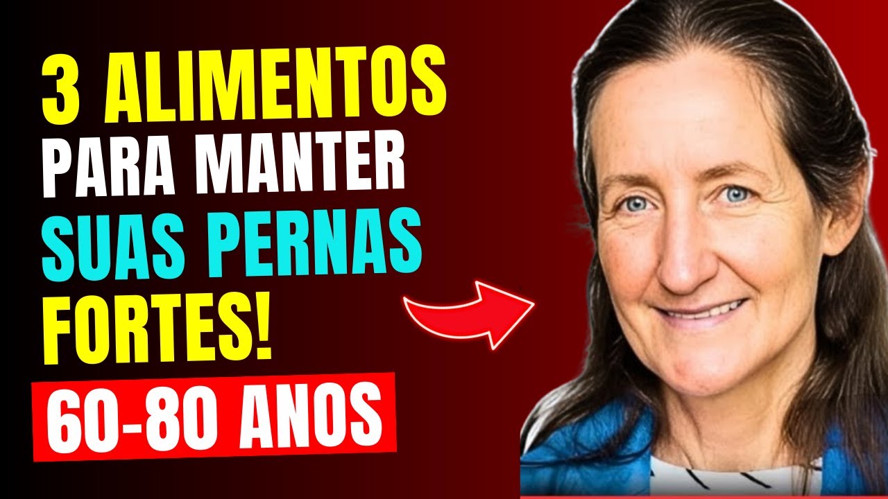 Pernas Fracas? 3 Alimentos Que Vão Fortalecer Suas Pernas dos 60 Anos!