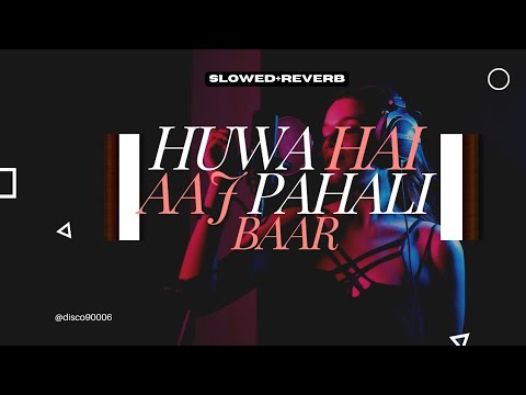 "Experience the Magic: Huwa Hai Aaj Pahli Baar 🎶"" #lofi