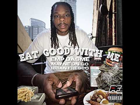 GoodEatsWithEMP - Eat Good With Me ft Mayne On Go & Brian Fresco