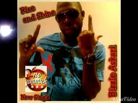 (Rise and Shine Riddim)-BIZZLE ASKARI- RISE AND SHINE (No Gimmicks)- Rise and Shine Riddim 2015