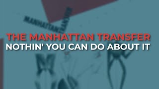 The Manhattan Transfer - Nothin&#39; You Can Do About It (Official Audio)