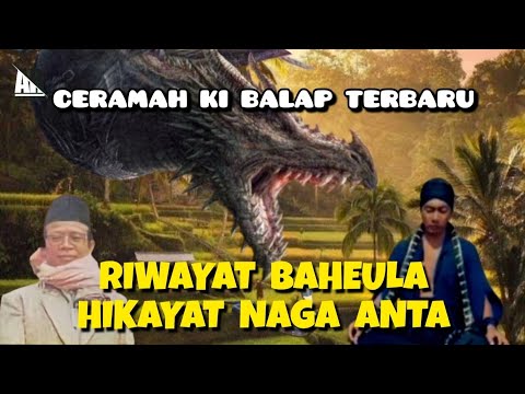 CERAMAH KI BALAP TERBARU..! Hikayat Naga Anta, Riwayat Jaman Baheula