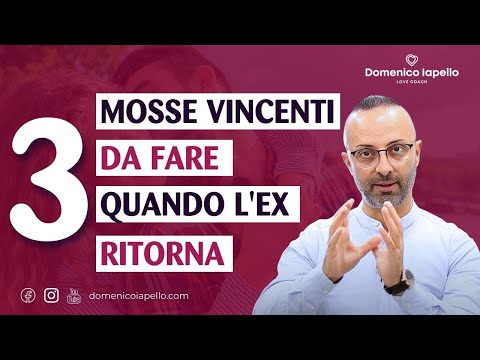 Cosa fare Quando l'Ex Ritorna? Ti svelo 3 Mosse Vincenti