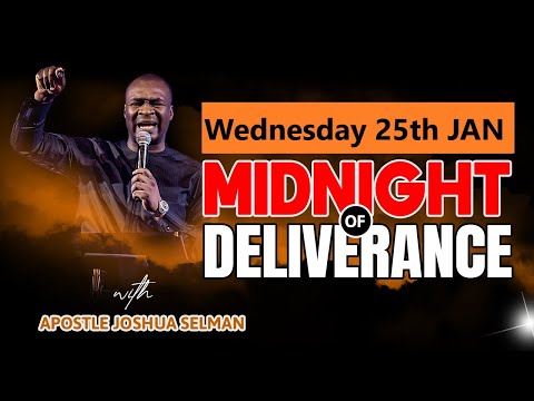 [WED 25th JAN] MIDNIGHT OF DELIVERANCE  | APOSTLE JOSHUA SELMAN