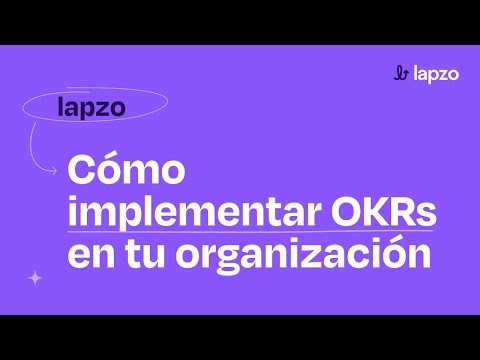 Cómo implementar OKRs en tu organización junto a lapzo