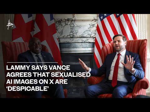 Lammy says Vance agrees that sexualised AI images on X are ‘despicable’