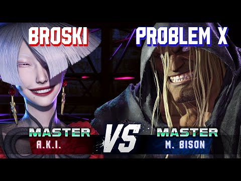 SF6 ▰ BROSKI (A.K.I.) vs PROBLEM X (M.Bison) ▰ High Level Gameplay