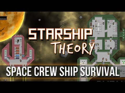 Starship Theory - Space Crew Ship Survival!