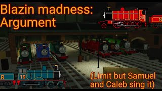 Blazin Madness: argument (Limit but Samuel and Caleb sing it)