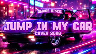 Amore Disco – Jump In My Car (Cover 2026 • C.C.Catch)