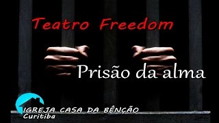 preview picture of video 'Teatro Freedom ICB Pinheirinho - Prisão da Alma'