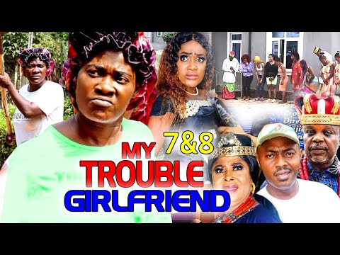 MY TROUBLE GIRLFRIEND SEASON 7&8 (NEW MOVIE) - MERCY JOHNSON 2022 TRENDING NOLLYWOOD MOVIE