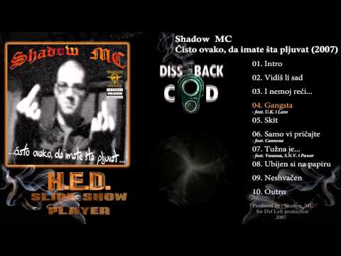Shadow MC feat. U.K. i Lazo - Gangsta (track 04 - Čisto ovako, da imate šta pljuvat - 2007)